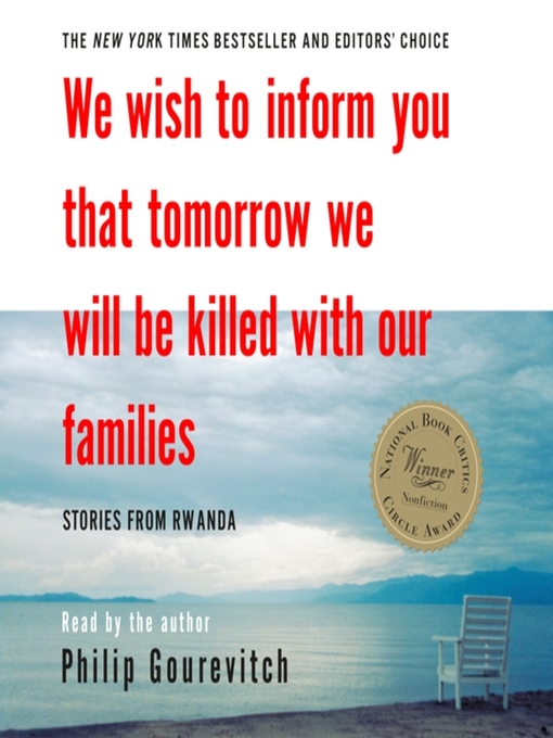 Title details for We Wish to Inform You That Tomorrow We Will Be Killed with Our Families by Philip Gourevitch - Available